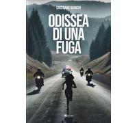 Libri Cristiano Bianchi - Odissea Di Una Fuga