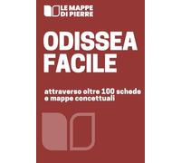 ODISSEA FACILE: attraverso oltre 100 mappe concettuali, riassunti e schede