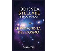 Odissea Stellare: Esplorare le Profondità del Cosmo
