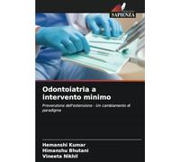 Odontoiatria a intervento minimo: Prevenzione dell'estensione - Un cambiamento di paradigma