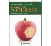 Odontoiatria naturale. Prevenzione, diagnosi e terapie