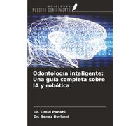 Odontología inteligente: Una guía completa sobre IA y robótica