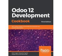 Odoo 12 Development Cookbook: 190+ unique recipes to build effective enter...
