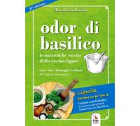 Odor di basilico. Le autentiche ricette della cucina ligure. Con semi di b...