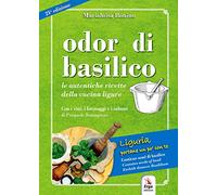 Odor di basilico. Le autentiche ricette della cucina ligure. Con semi di basilico