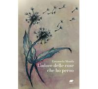 ODORE DELLE COSE CHE HO PERSO (L') - Monda Emanuela - 2025 - Bertoni Editore