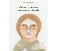 Odore di bombe profumo di pioggia - [Bacchilega Editore]