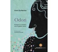 Odori. Entrate in contatto con il quinto senso