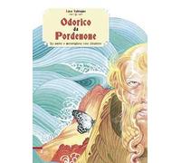 Odorico da Pordenone. Le nuove e meravigliose cose straniere