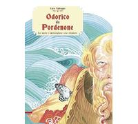Odorico da Pordenone. Le nuove e meravigliose cose straniere
