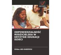 ODPOWIEDZIALNO¿¿ RODZICIELSKA W KRYZYSIE EDUKACJI DZIECI