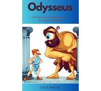 Odysseus: Pièce de théâtre parodique pour enfants, d’après L’Odyssée, de Homère