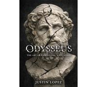 Odysseus: The Art of Existential Navigation