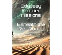 Odyssey Frontier Missions: Beneath the Red Dunes: A Stranded Colony, a Relentless Storm, and One Last Chance to Survive