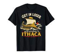 Odyssey Get in Loser Torna a Itaca Miti greci Divertente Maglietta