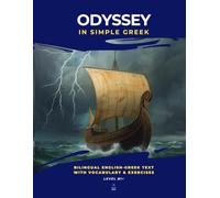 Odyssey in Simple Greek: English-Greek Bilingual Text, Vocabulary & Exercises (B1+ Level)