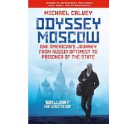 Odyssey Moscow: One American's Journey from Russia Optimist to Prisoner of the State