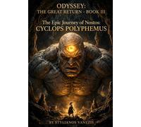 ODYSSEY:THE GREAT RETURN - BOOK III: The Epic Journey of Nostos: CYCLOPS POLYPHEMUS