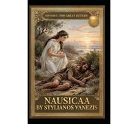 ODYSSEY: THE GREAT RETURN - BOOK IX - NAUSIKAA & THE PHAEACIANS.: The Epic Journey of Nostos