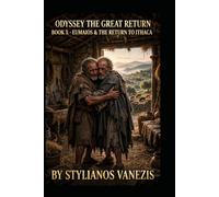 ODYSSEY: THE GREAT RETURN - BOOK X - EUMAIOS & THE RETURN TO ITHACA: The Epic Journey of Nostos