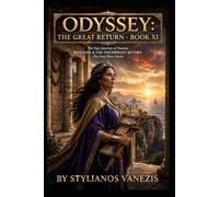 ODYSSEY: THE GREAT RETURN - BOOK X - PENELOPE & THE TRIUMPHANT RETURN: The Epic Journey of Nostos-(The Final Photo Finish)