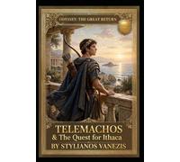 ODYSSEY: THE GREAT RETURN - BOOK XII : TELEMACHOS & The Quest for Ithaca: The Epic Journey of Nostos