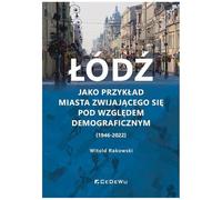 Łódź jako przykład miasta zwijającego się pod względem demograficznym (1946-2022)