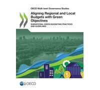 Oecd Aligning Regional and Local Budgets with Green Objectives (Tascabile)