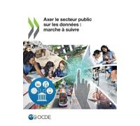 Oecd Axer Le Secteur Public Sur Les Données: Marche À Suivre (Tascabile)
