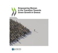 Oecd Empowering Women in the Transition Towards Green Growth in Gree (Tascabile)