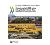Oecd Estudio de la OCDE sobre Integridad en Costa Rica (Tascabile)