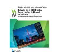 Oecd Estudio de la OCDE sobre Integridad en la Ciudad de México (Tascabile)
