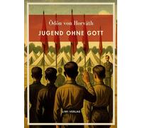 Ödön von Horváth: Jugend ohne Gott. Vollständige Neuausgabe