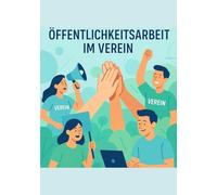Öffentlichkeitsarbeit im Verein: Strategien und Methoden