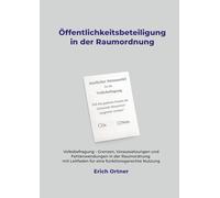 Öffentlichkeitsbeteiligung in der Raumordnung: Volksbefragung - Grenzen, Voraussetzungen und Fehlanwendungen in der Raumordnung mit Leitfaden für eine funktionsgerechte Nutzung