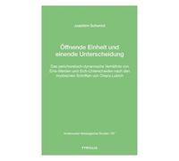 Öffnende Einheit und einende Unterscheidung: Das perichoretisch-dynamische Verhältnis von Eins-Werden und Sich-Unterscheiden nach den mystischen ... Lubich (Innsbrucker theologische Studien 107)
