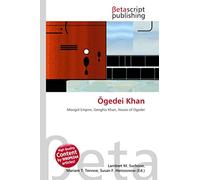 Ögedei Khan: Mongol Empire, Genghis Khan, House of Ogedei