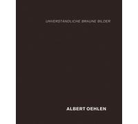 Oehlen, Albert Albert Oehlen: unverständliche braune Bilder (Copertina rigida)