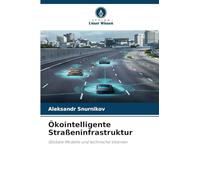 Ökointelligente Straßeninfrastruktur: Globale Modelle und technische Visionen