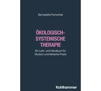 Ökologisch-systemische Therapie: Ein Lehr- und Handbuch für Studium und klinische Praxis
