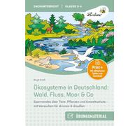 Ökosysteme in Deutschland: Wald, Fluss, Moor & Co: Spannendes über Tiere, Pflanzen und Umweltschutz - mit Versuchen für drinnen & draußen (3. und 4. Klasse)