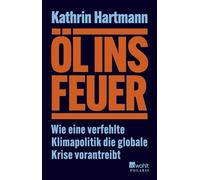 Öl ins Feuer: Wie eine verfehlte Klimapolitik die globale Krise vorantreibt | ZEIT/ZDF/DLF Sachbuch-Bestenliste September 24