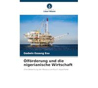 Ölförderung und die nigerianische Wirtschaft: Eine Bewertung der Ressourcenfluch-Hypothese