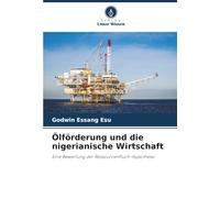Ölförderung und die nigerianische Wirtschaft: Eine Bewertung der Ressourcenfluch-Hypothese