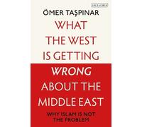 Ömer Taspinar What the West is Getting Wrong about the Middle (Copertina rigida)