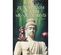 Oeset Drakir The Zen Wisdom and the Monkey Mind (Tascabile)