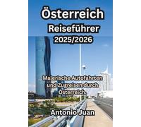 Österreich Reiseführer 2025/2026: Malerische Autofahrten und Zugreisen durch Österreich.