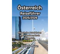 Österreich Reiseführer 2025/2026: Malerische Autofahrten und Zugreisen durch Österreich.