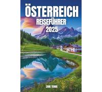 ÖSTERREICH REISEFÜHRER 2025: Das Herz Europas, eingehüllt in Gesang und Schnee.