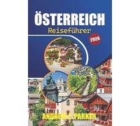 Österreich Reiseführer 2026: Entdecken Sie Top-Reiseziele, Geheimtipps, kulturelle Erlebnisse und praktische Tipps für ein unvergessliches europäisches Abenteuer
